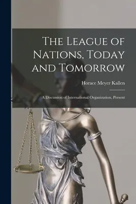 A Népszövetség, ma és holnap: A nemzetközi szervezetről szóló vita, jelen - The League of Nations, Today and Tomorrow: A Discussion of International Organization, Present