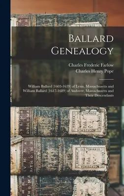 Ballard Genealógia: William Ballard (1603-1639) a massachusettsi Lynnből és William Ballard (1617-1689) a massachusettsi Andoverből és az ő családjuk - Ballard Genealogy: William Ballard (1603-1639) of Lynn, Massachusetts and William Ballard (1617-1689) of Andover, Massachusetts and Their