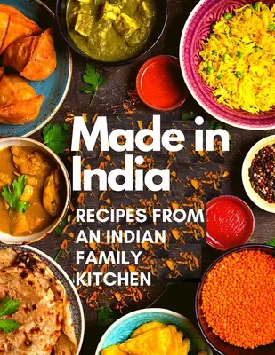 Made in India: Receptek egy indiai családi konyhából - Made in India: Recipes from an Indian Family Kitchen