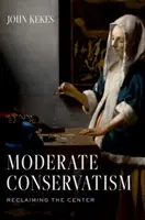 Mérsékelt konzervativizmus: A központ visszaszerzése - Moderate Conservatism: Reclaiming the Center