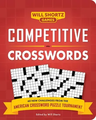 Versenykeresztrejtvények: Több mint 60 kihívás az amerikai keresztrejtvényfejtő-bajnokságról - Competitive Crosswords: Over 60 Challenges from the American Crossword Puzzle Tournament