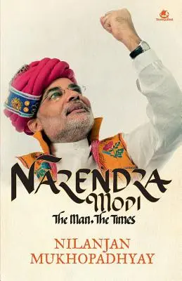 Narendra Modi: Modi Modi: Az ember, az idők - Narendra Modi: The Man, the Times