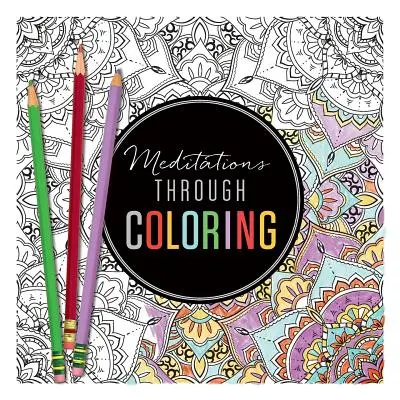 Meditációk színezéssel - Meditations Through Coloring