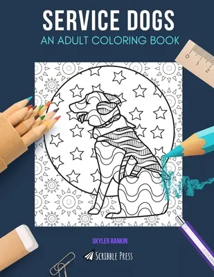 Service Dogs: AN ADULT COLORING BOOK: A Service Dogs színezőkönyv felnőtteknek - Service Dogs: AN ADULT COLORING BOOK: A Service Dogs Coloring Book For Adults