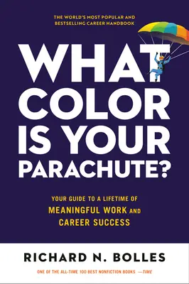 Milyen színű az ejtőernyőd?: Az útmutató az élethosszig tartó értelmes munkához és a karrier sikeréhez - What Color Is Your Parachute?: Your Guide to a Lifetime of Meaningful Work and Career Success