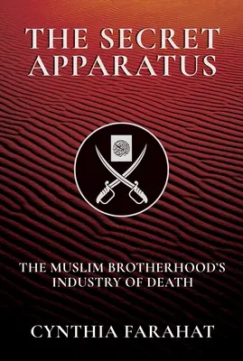 A titkos apparátus: A Muzulmán Testvériség halálipara - The Secret Apparatus: The Muslim Brotherhood's Industry of Death