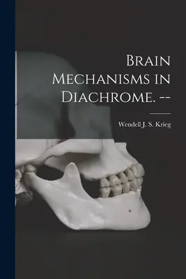Agyi mechanizmusok a Diachrome-ban. -- - Brain Mechanisms in Diachrome. --