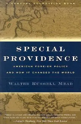 Különleges gondoskodás: Az amerikai külpolitika és hogyan változtatta meg a világot - Special Providence: American Foreign Policy and How It Changed the World