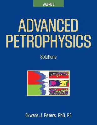 Haladó petrofizika: kötet: Megoldások - Advanced Petrophysics: Volume 3: Solutions