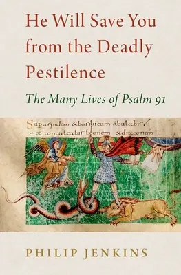 Megment a halálos veszedelemtől: A 91. zsoltár sok élete - He Will Save You from the Deadly Pestilence: The Many Lives of Psalm 91