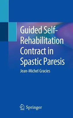 Irányított önrehabilitációs szerződés spasztikus parézis esetén - Guided Self-Rehabilitation Contract in Spastic Paresis