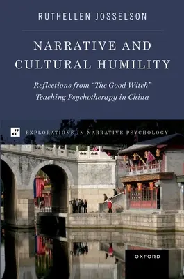 Narratíva és kulturális alázat: Reflexiók a jó boszorkánytól A pszichoterápiát tanító pszichoterapeuta Kínában - Narrative and Cultural Humility: Reflections from the Good Witch Teaching Psychotherapy in China