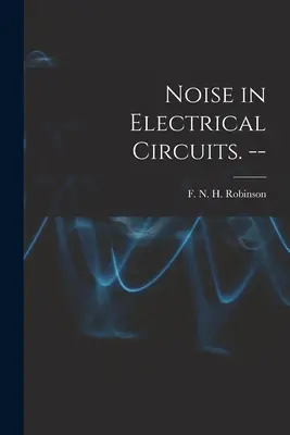 Zaj az elektromos áramkörökben. -- - Noise in Electrical Circuits. --