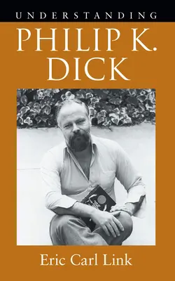 Philip K. Dick megértése - Understanding Philip K. Dick