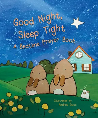 Jó éjt, aludj jól! A Bedtime Prayer Book - Good Night, Sleep Tight: A Bedtime Prayer Book