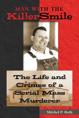 A gyilkos mosolyú férfi: Egy sorozatgyilkos élete és bűntettei 13. kötet - Man with the Killer Smile: The Life and Crimes of a Serial Mass Murderer Volume 13