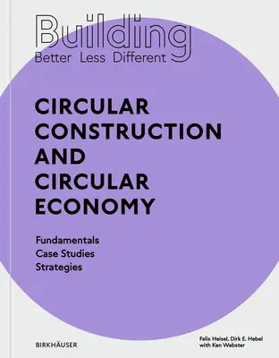 Jobbat - kevesebbet - másképp építeni: körkörös építés és körkörös gazdaság - Building Better - Less - Different: Circular Construction and Circular Economy