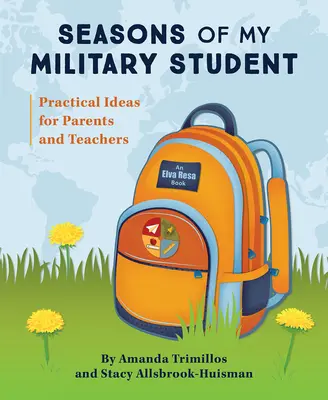 Katonai tanítványom évszakai: Gyakorlati ötletek szülőknek és tanároknak - Seasons of My Military Student: Practical Ideas for Parents and Teachers