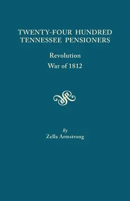 Huszonnégyszáz Tennessee-i nyugdíjas: Forradalom, 1812-es háború - Twenty-Four Hundred Tennessee Pensioners: Revolution, War of 1812