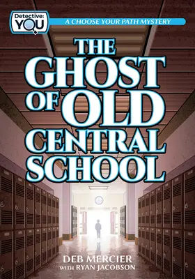 A régi központi iskola szelleme: Válaszd ki az utadat rejtély - The Ghost of Old Central School: A Choose Your Path Mystery