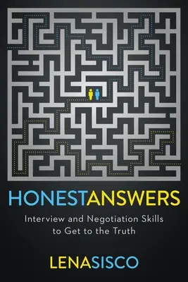 Őszinte válaszok: Interjú- és tárgyalási készségek az igazság kiderítéséhez - Honest Answers: Interview and Negotiation Skills to Get to the Truth