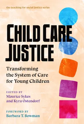 Gyermekgondozási igazságosság: A kisgyermekek gondozási rendszerének átalakítása - Child Care Justice: Transforming the System of Care for Young Children