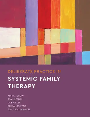 Szándékos gyakorlat a rendszerszemléletű családterápiában - Deliberate Practice in Systemic Family Therapy