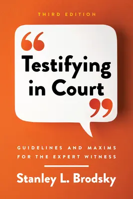 Tanúskodás a bíróságon: Irányelvek és maximák a szakértő tanú számára - Testifying in Court: Guidelines and Maxims for the Expert Witness