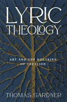 Lírai teológia: A művészet és a teremtéstan - Lyric Theology: Art and the Doctrine of Creation