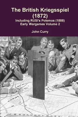 Britský Kriegsspiel (1872) včetně Rusiho Polemosu (1888) Early Wargames Volume 2 - The British Kriegsspiel (1872) Including Rusi's Polemos (1888) Early Wargames Volume 2