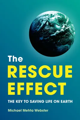 A mentőhatás: Az élet megmentésének kulcsa a Földön - The Rescue Effect: The Key to Saving Life on Earth