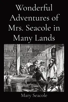 Mrs. Seacole csodálatos kalandjai sok országban - Wonderful Adventures of Mrs. Seacole in Many Lands