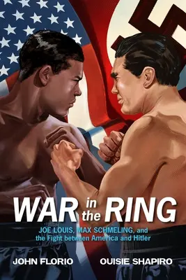 Háború a ringben: Joe Louis, Max Schmeling és a harc Amerika és Hitler között - War in the Ring: Joe Louis, Max Schmeling, and the Fight Between America and Hitler