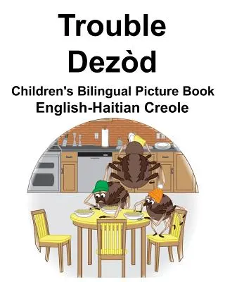 Angol-haiti kreol Trouble/Dezd Gyermek kétnyelvű képeskönyv Trouble/Dezd - English-Haitian Creole Trouble/Dezd Children's Bilingual Picture Book