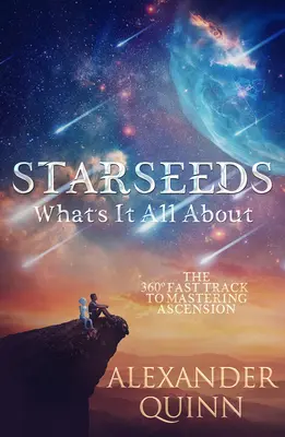 Csillagmagok Miről van szó?: A gyors út a felemelkedés elsajátításához - Starseeds What's It All About?: The Fast Track to Mastering Ascension