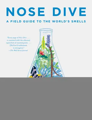 Orrmerülés: A Field Guide to the World's Smells - A Field Guide to the World's Smells - Nose Dive: A Field Guide to the World's Smells