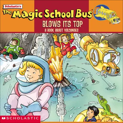 A varázslóiskolai busz felrobban: Könyv a vulkánokról - The Magic School Bus Blows Its Top: A Book about Volcanoes