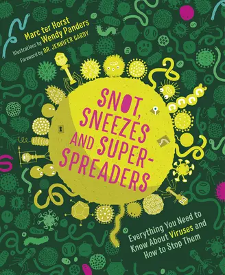 Takony, tüsszentés és szuper-szórók: Minden, amit a vírusokról tudni kell, és hogyan lehet megállítani őket. - Snot, Sneezes, and Super-Spreaders: Everything You Need to Know about Viruses and How to Stop Them.
