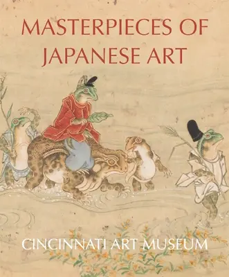 A japán művészet remekművei: Cincinnati Művészeti Múzeum - Masterpieces of Japanese Art: Cincinnati Art Museum