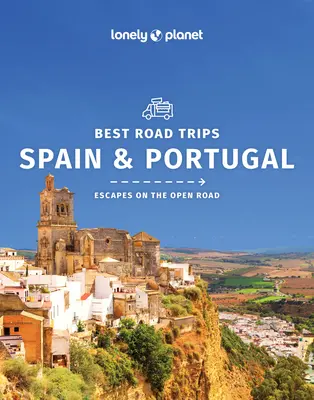 Lonely Planet A legjobb autós kirándulások Spanyolországban és Portugáliában 2 - Lonely Planet Best Road Trips Spain & Portugal 2