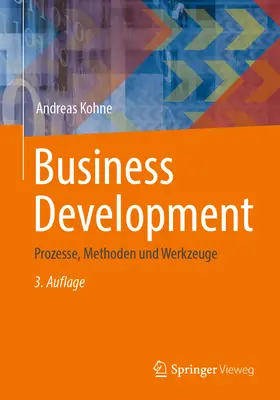 Üzletfejlesztés: Prozesse, Methoden Und Werkzeuge - Business Development: Prozesse, Methoden Und Werkzeuge
