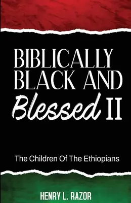 Biblikusan fekete és áldott II Az etiópiaiak gyermekei - Biblically Black & Blessed II The Children of the Ethiopians