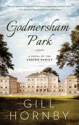 Godmersham Park: Az Austen család regénye - Godmersham Park: A Novel of the Austen Family