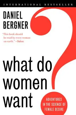 Mit akarnak a nők? Kalandozások a női vágy tudományában - What Do Women Want?: Adventures in the Science of Female Desire