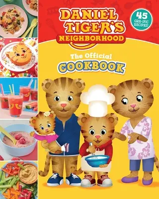 A hivatalos Daniel Tiger szakácskönyv: 45 fantasztikus recept - The Official Daniel Tiger Cookbook: 45 Grr-Ific Recipes