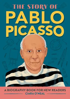 Pablo Picasso története: Életrajzi könyv új olvasóknak - The Story of Pablo Picasso: A Biography Book for New Readers