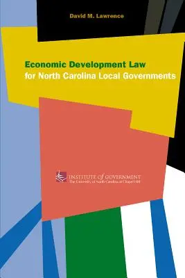 Gazdaságfejlesztési jog az észak-karolinai helyi önkormányzatok számára - Economic Development Law for North Carolina Local Government