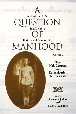 A férfiasság kérdése: A Reader in U.S. Black Men's History and Masculinity (Olvasókönyv az amerikai fekete férfiak történelméről és férfiasságáról) - A Question of Manhood: A Reader in U.S. Black Men's History and Masculinity