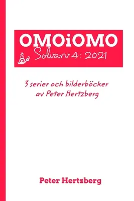 OMOiOMO Solvarv 4: samlingen av serier och illustrerade sagor gjorda av Peter Hertzberg under 2021