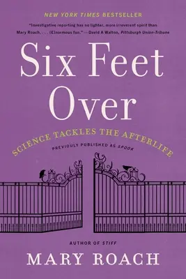 Six Feet Over: Science Tackles the Afterlife